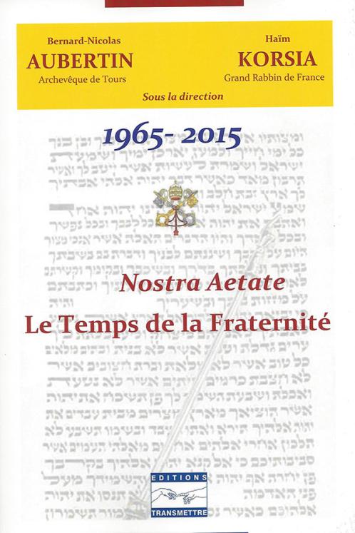 1965-2015 : Nostra Aetate : Le Temps de la Fraternité
